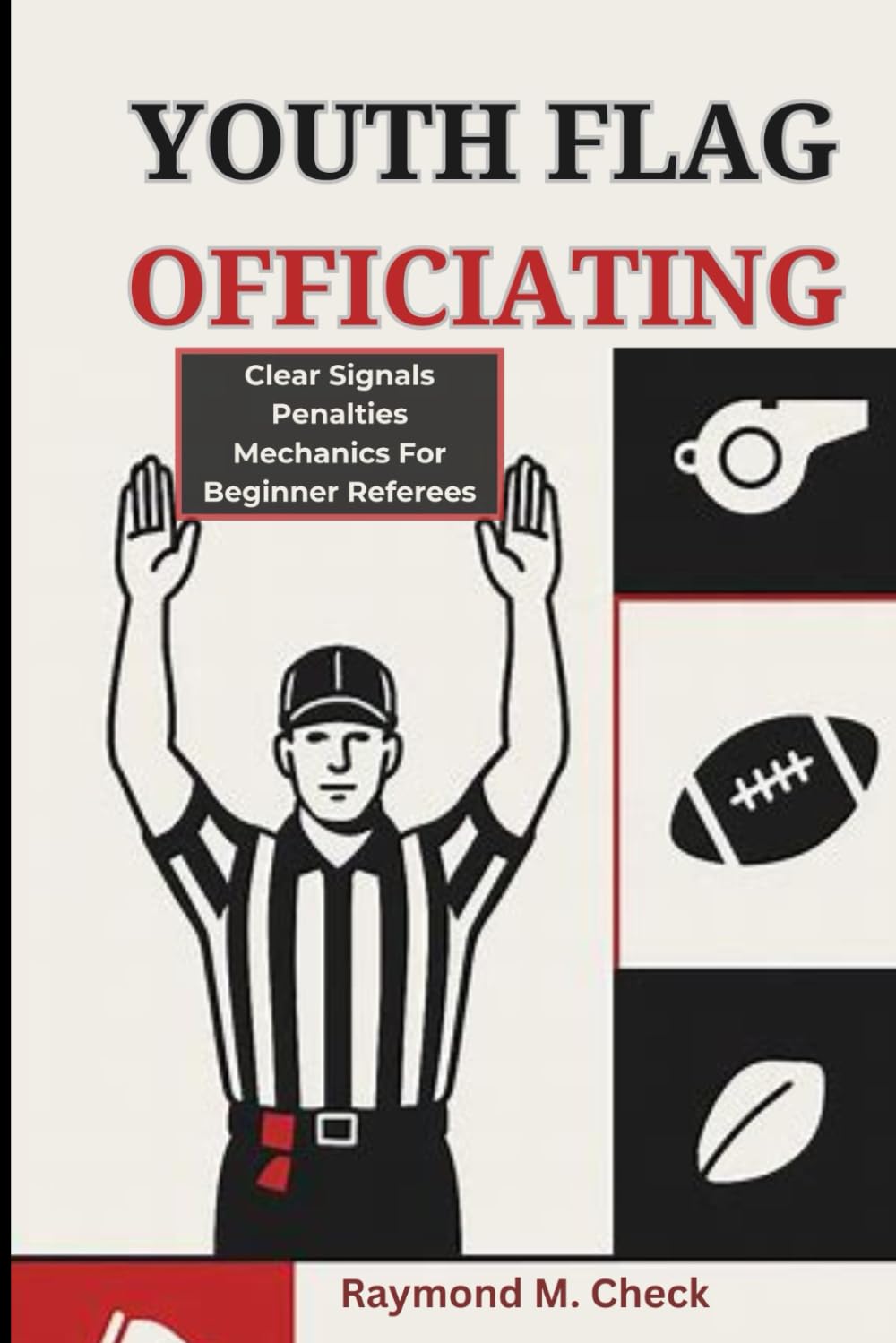 Youth Flag Officiating: Clear Signals Penalties Mechanics For Beginner Referees