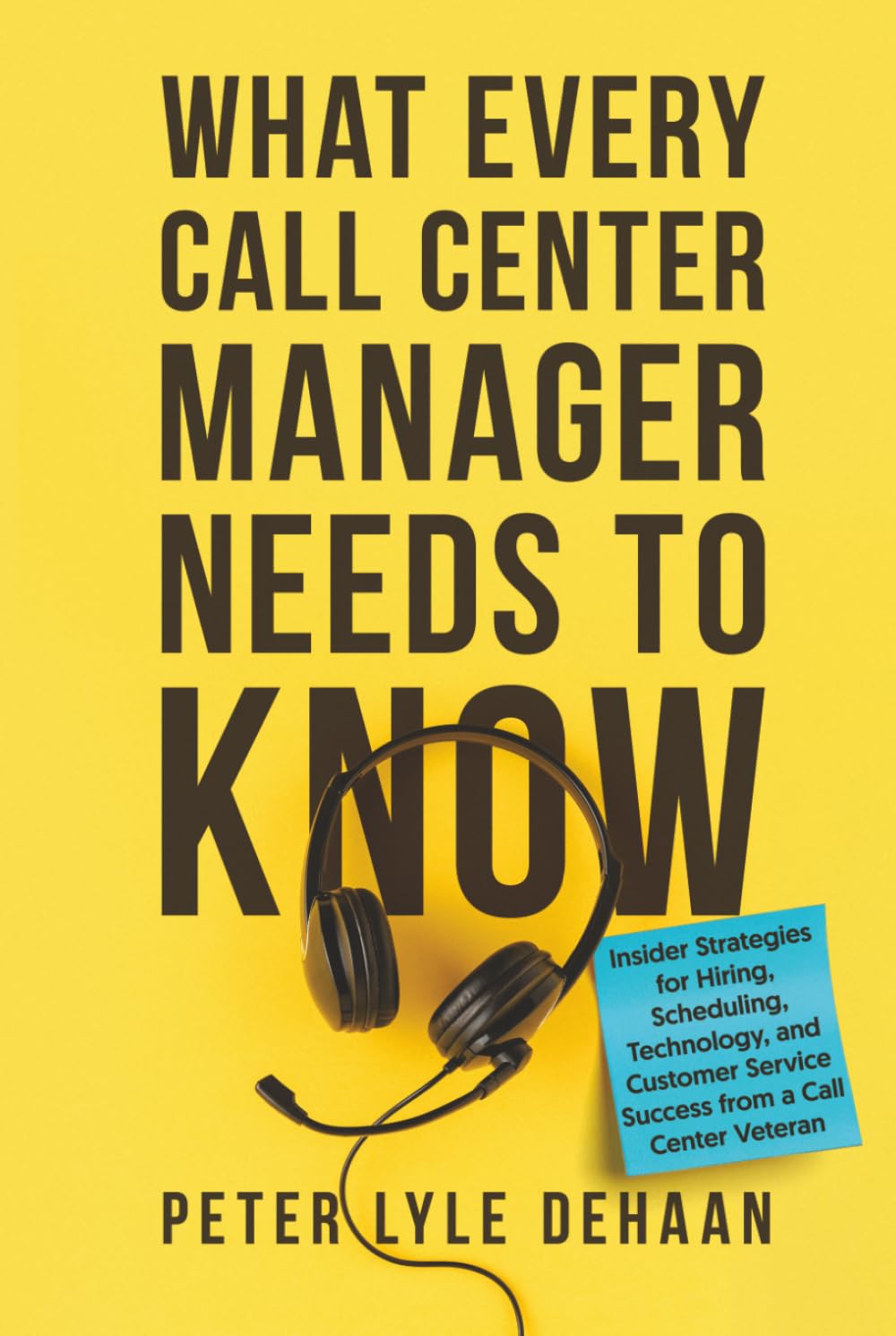What Every Call Center Manager Needs to Know: nsider Strategies for Hiring, Scheduling, Technology, and Customer Service Success from a Call Center Veteran: 3 baixar o livro de graça