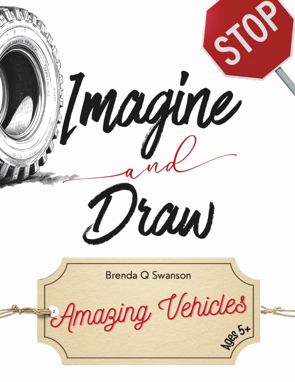 Imagine and Draw: Amazing Vehicles: 80 Fun Drawing Prompts to Inspire Creativity and Imagination | Creative Drawing Activities for Kids Ages 5+