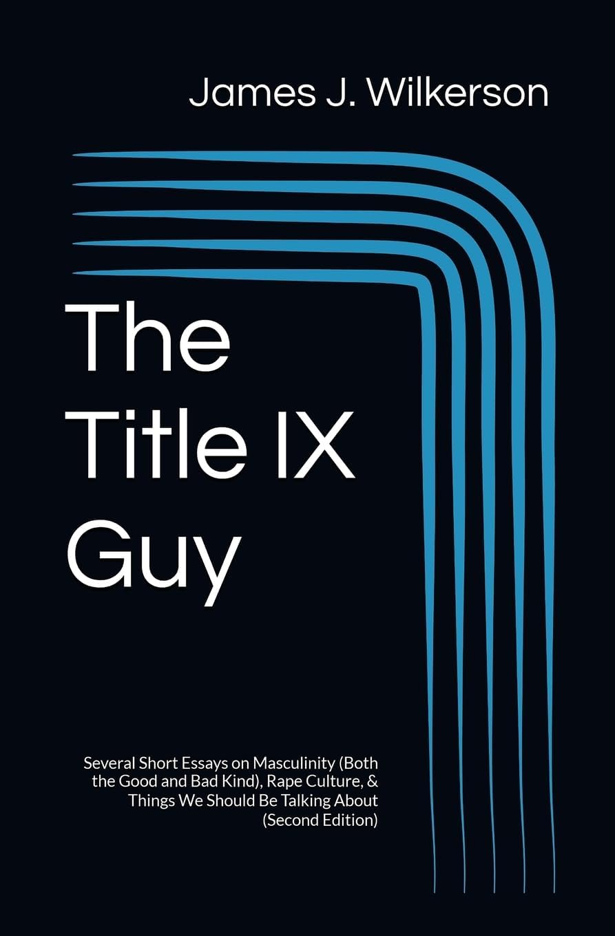 The Title IX Guy (Second Edition): Several Short Essays on Masculinity (Both the Good and Bad Kind), Rape Culture, & Things We Should Be Talking About (English Edition) baixar o livro de graça