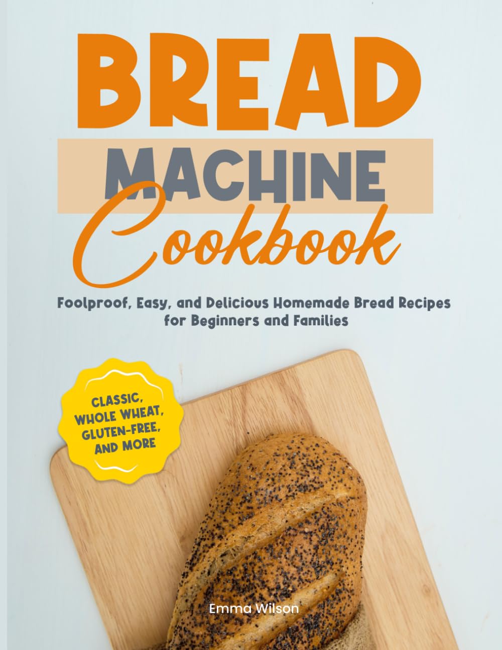 ler totalmente Homemade Bread – The Ultimate Bread Machine Cookbook: Master Your Bread Maker with Foolproof, Healthy, and Gluten-Free Multigrain Recipes for Perfect Loaves, Golden Crusts, and Bakery-Quality Results