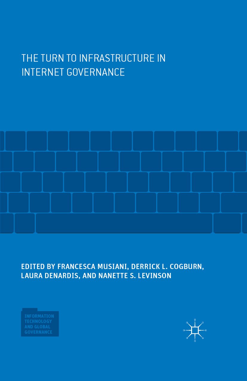 The Turn to Infrastructure in Internet Governance (Information Technology and Global Governance) (English Edition)