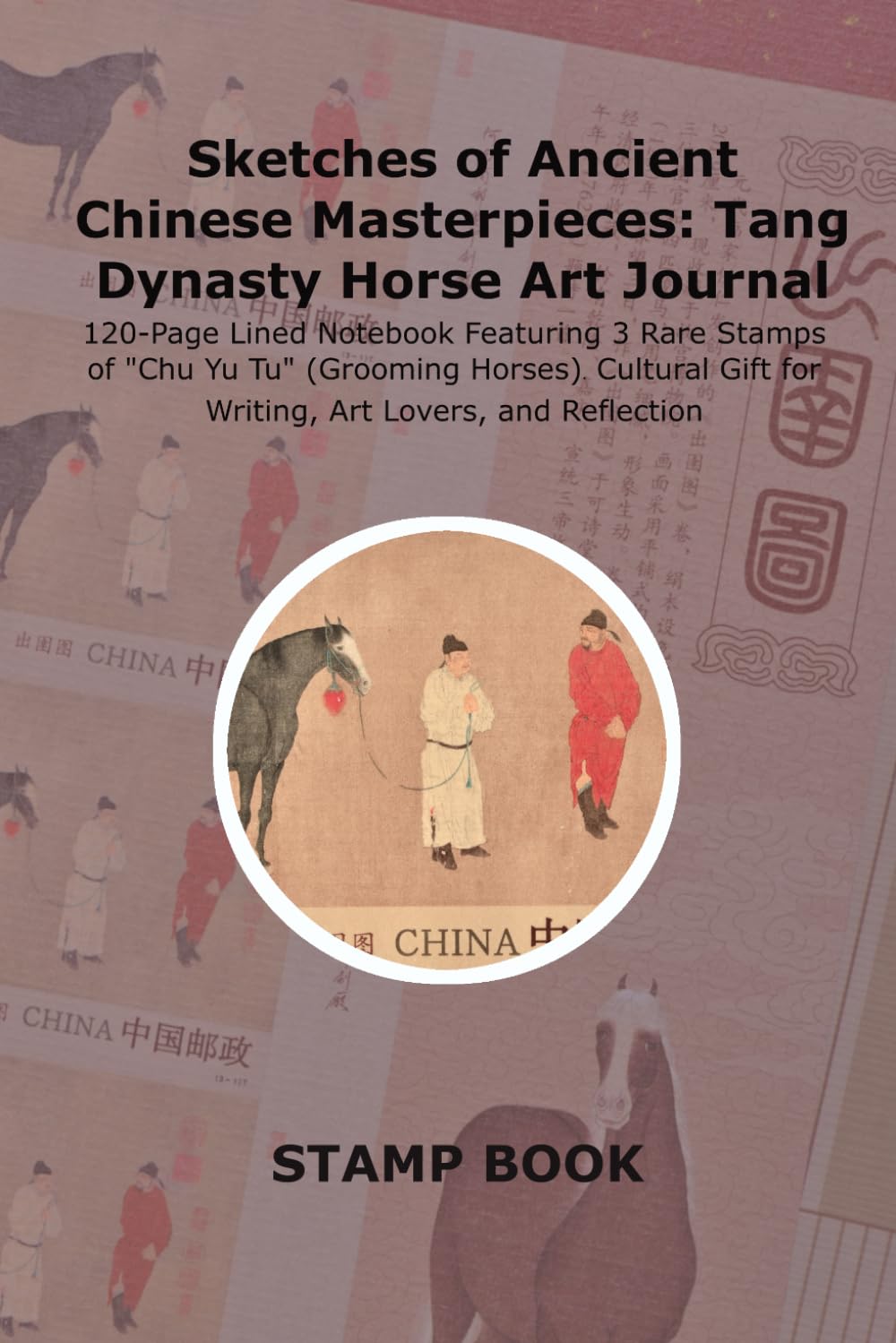 ler totalmente Sketches of Ancient Chinese Masterpieces: Tang Dynasty Horse Art Journal: 120-Page Lined Notebook Featuring 3 Rare Stamps of "Chu Yu Tu" (Grooming... Gift for Writing, Art Lovers, and Reflection.