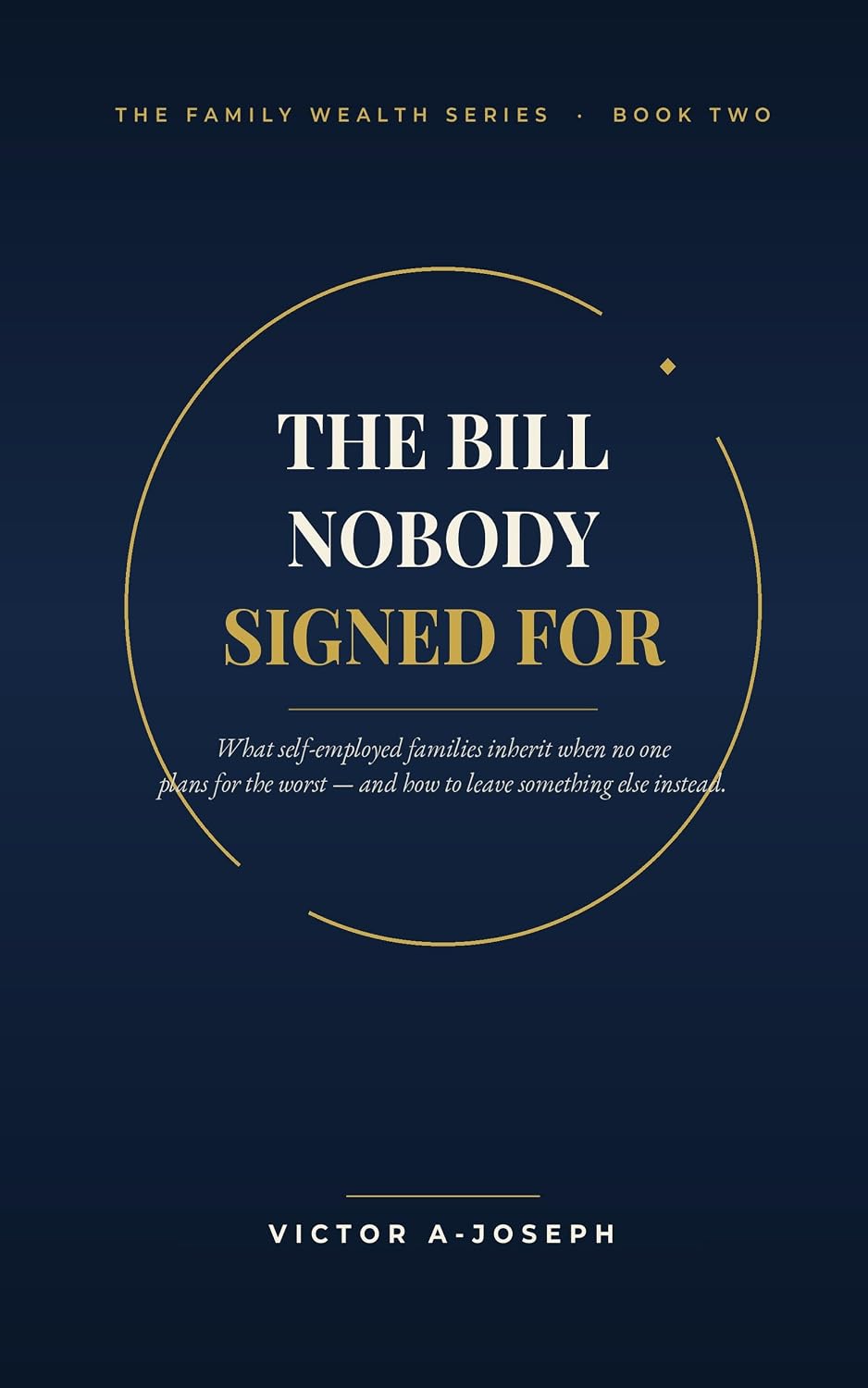 ler totalmente The Bill Nobody Signed For: What self-employed families inherit when no one plans for the worst (THE FAMILY WEALTH SERIES Book 2) (English Edition)