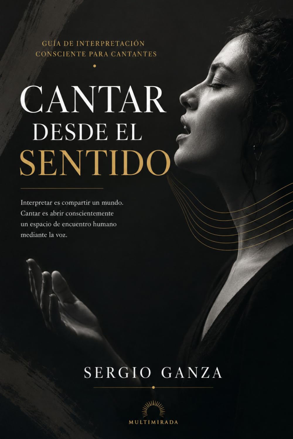 ler totalmente CANTAR DESDE EL SENTIDO: Guía de interpretación consciente para cantantes (Spanish Edition)