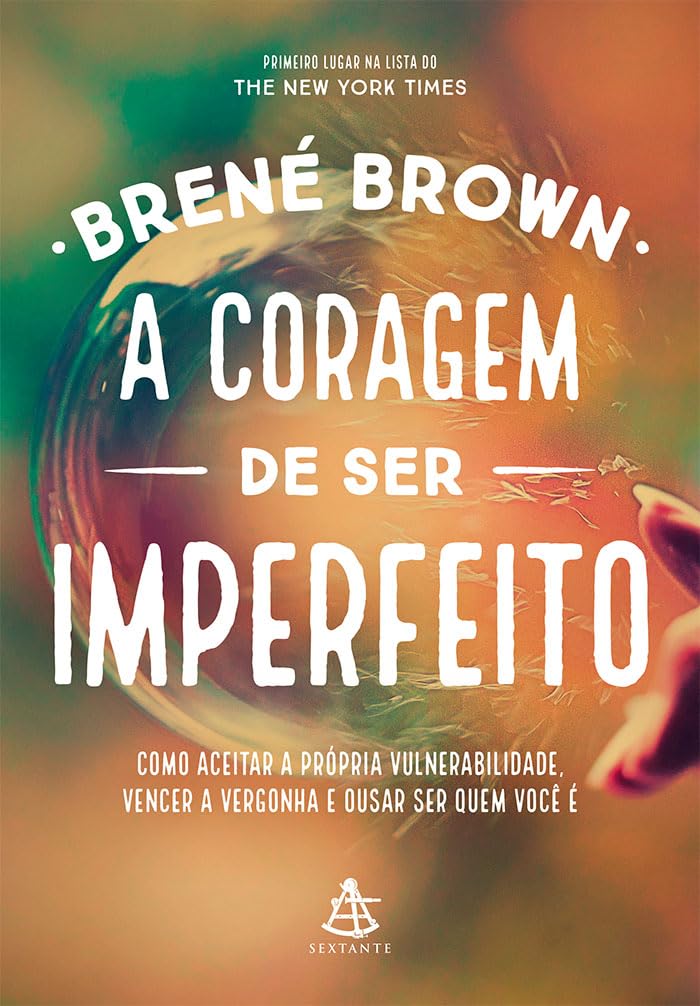 A coragem de ser imperfeito: Como aceitar a própria vulnerabilidade, vencer a vergonha e ousar ser quem você é baixar o livro de graça
