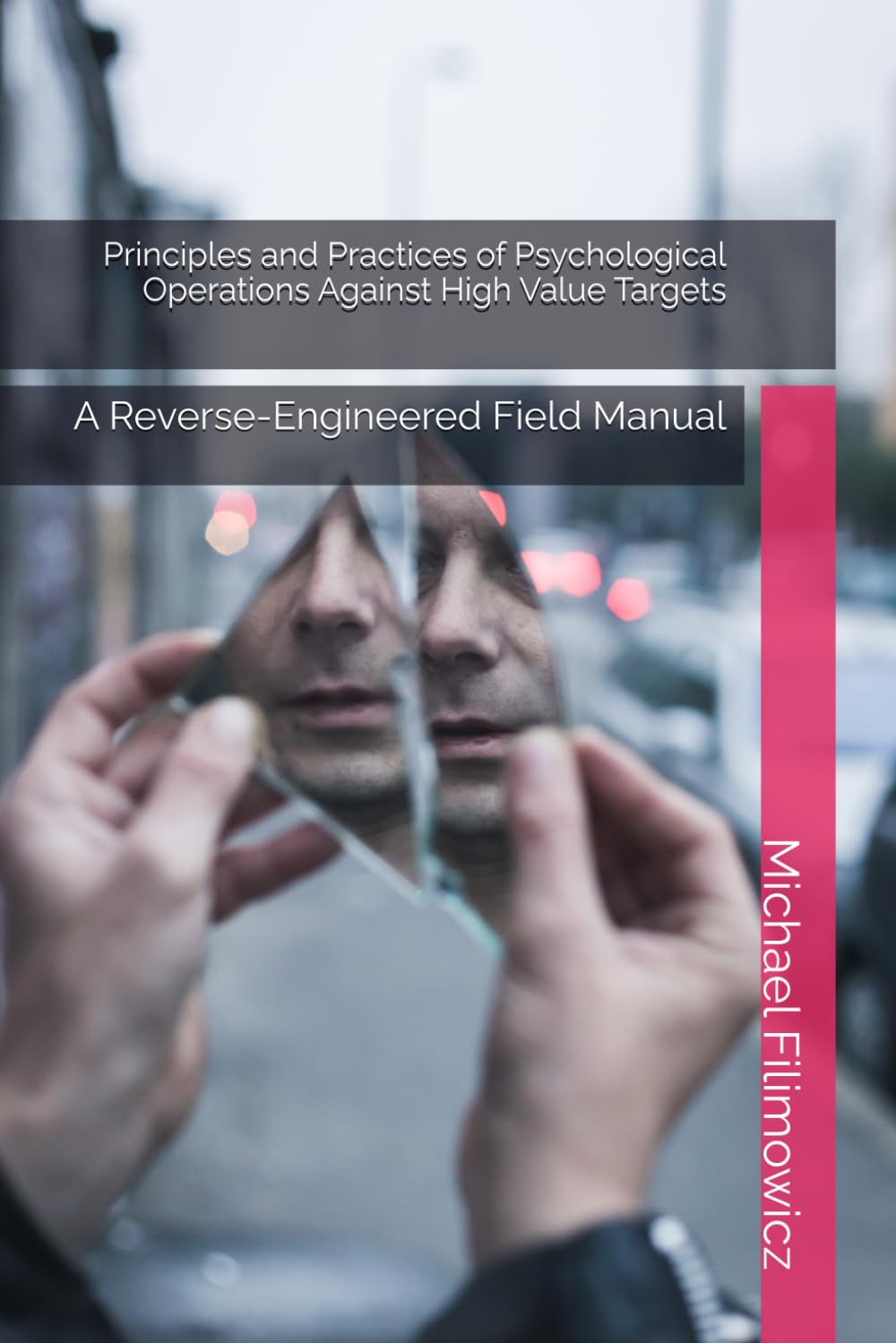 Principles and Practices of Psychological Operations Against High Value Targets: A Reverse-Engineered Field Manual: 2 baixar livro de graça