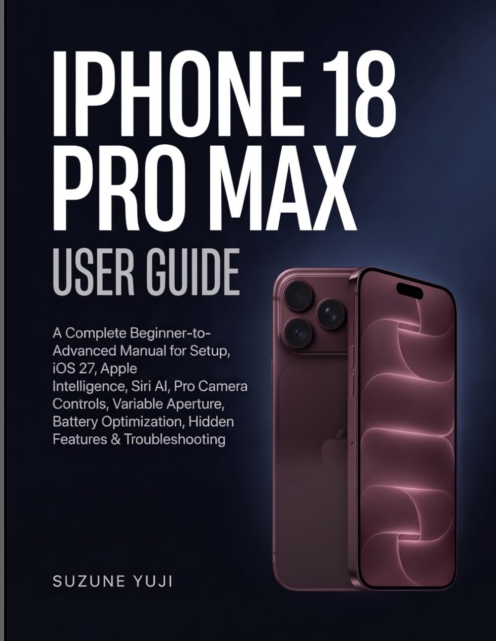 IPHONE 18 PRO MAX USER GUIDE: A Complete Beginner-to-Advanced Manual for Setup, iOS 27, Apple Intelligence, Siri AI, Pro Camera Controls, Variable... Hidden Features & Troubleshooting baixar livro de graça