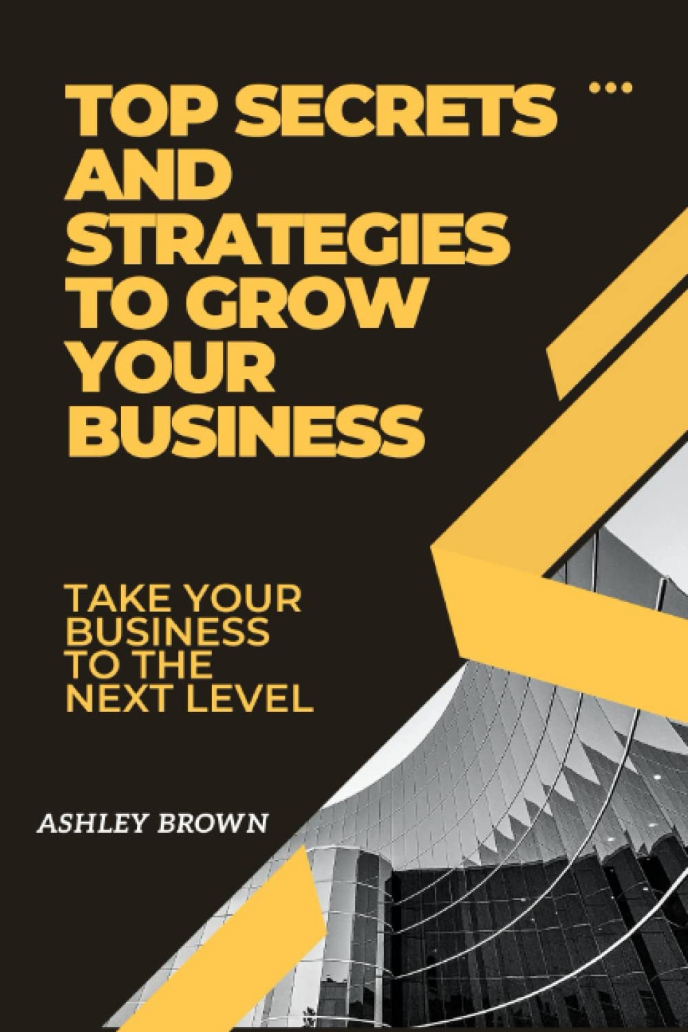 ler totalmente Top Secrets and Strategies to Grow Your Business: Take your business to the next level