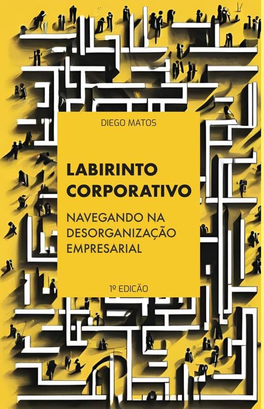 LABIRINTO CORPORATIVO: Navegando na Desorganização Empresarial baixar livro de graça