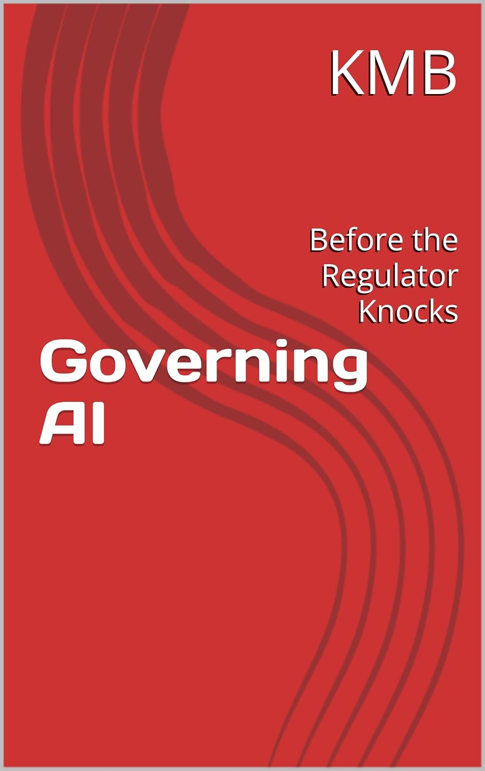 ler totalmente Governing AI: Six Questions That Reveal Whether Your AI Is Actually Governed (English Edition)