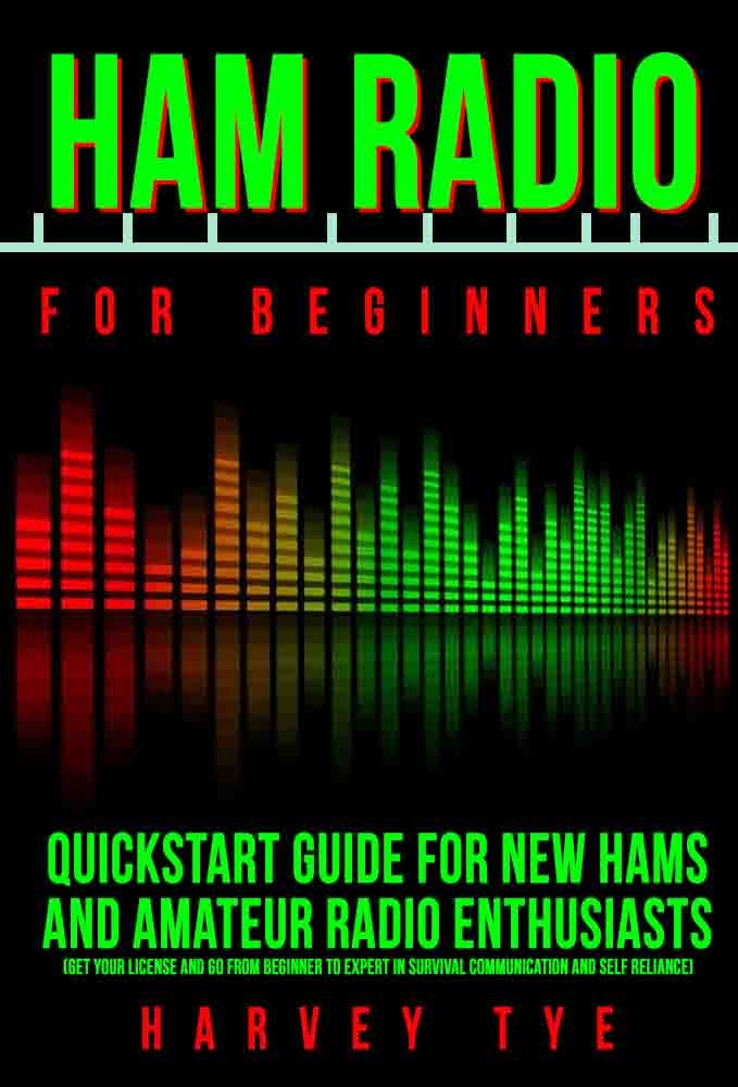 ler totalmente Ham Radio for Beginners: Quickstart Guide for New Hams and Amateur Radio Enthusiasts (Get your license and go from beginner to expert in survival communication and self reliance) (English Edition)