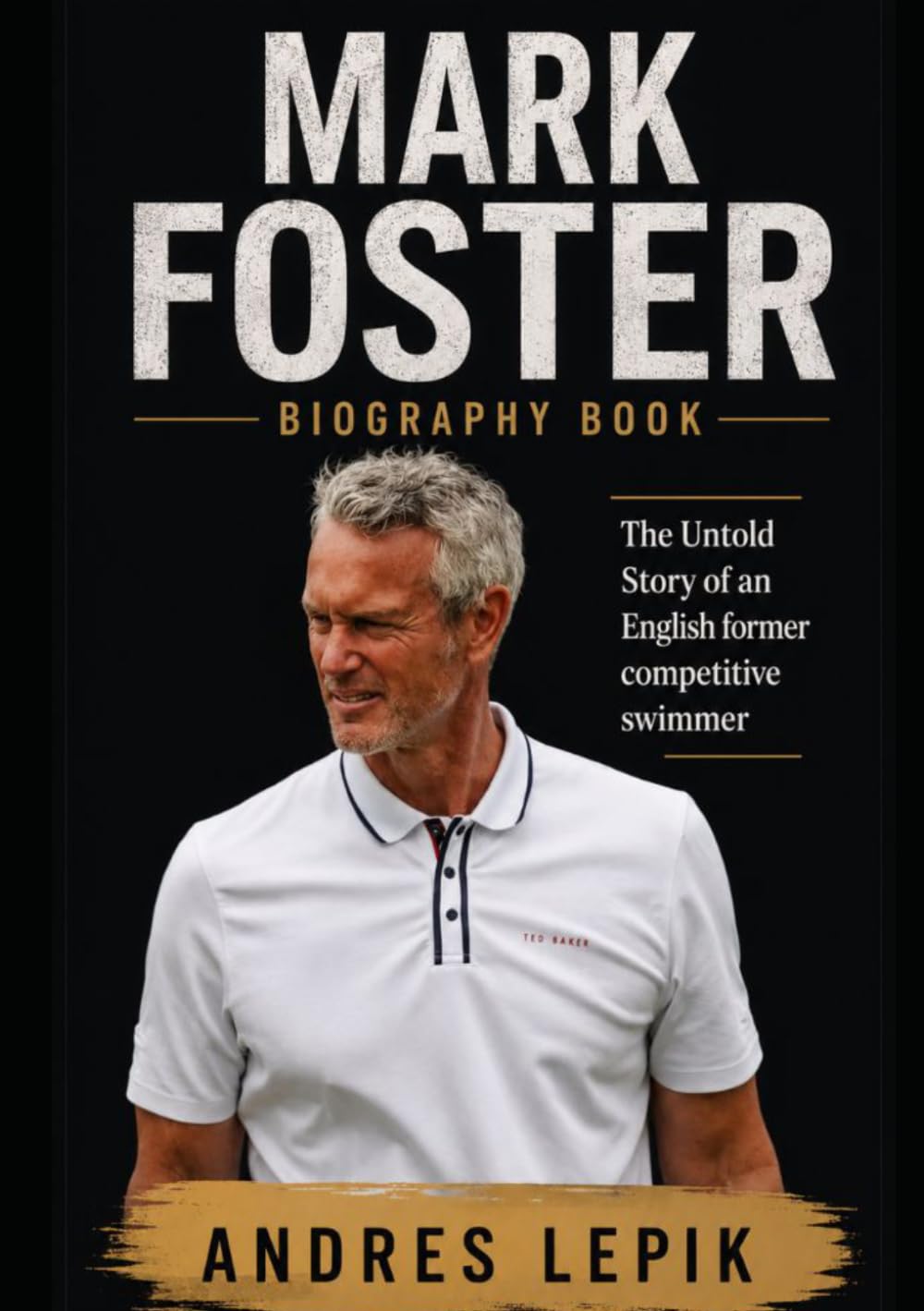 Mark Foster Biography Book: The Untold Story of an English former competitive swimmer baixar livro de graça