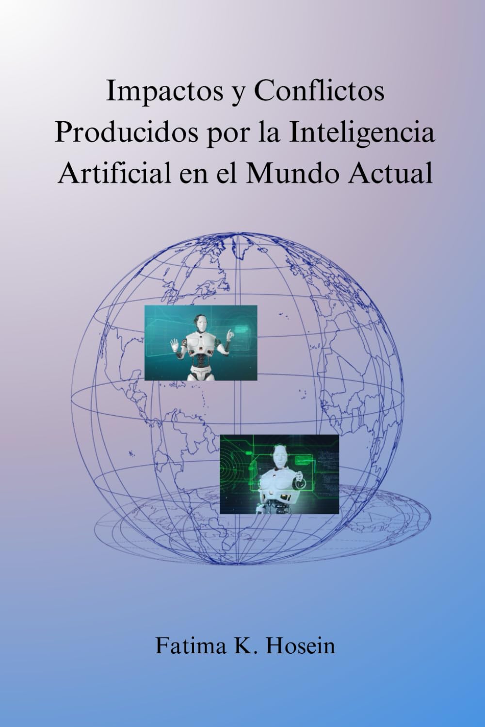 Impactos y Conflictos Producido por la Inteligencia Artificial en el Mundo Actual (Spanish Edition) baixar o livro de graça