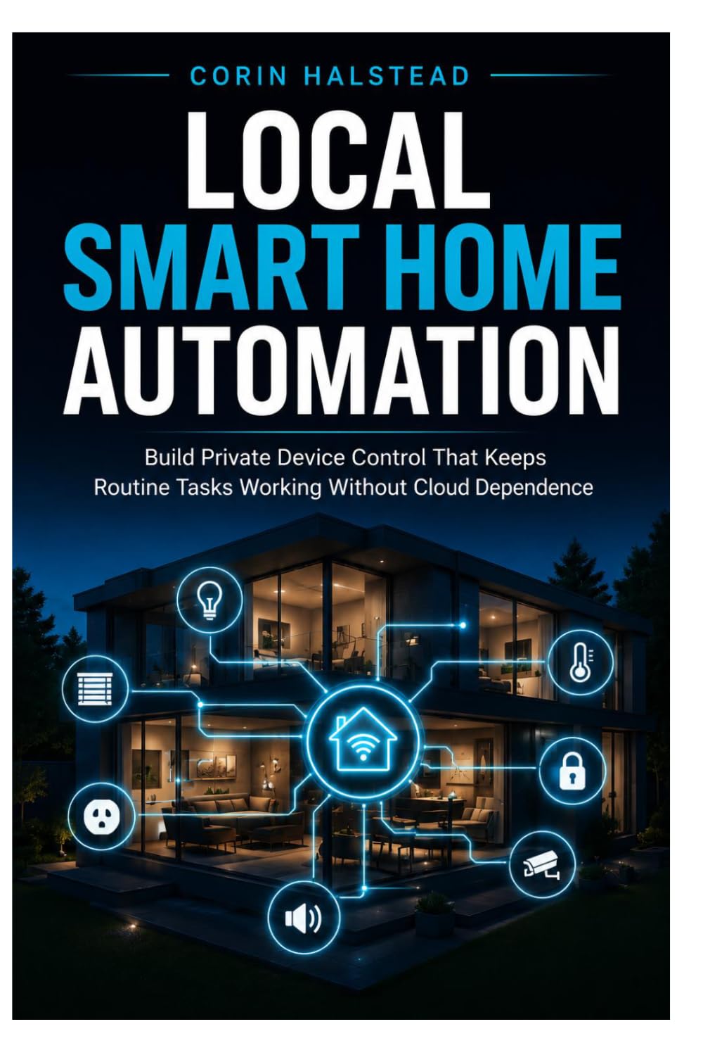 ler totalmente Local Smart Home Automation: Build Private Device Control That Keeps Routine Tasks Working Without Cloud Dependence