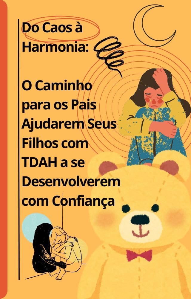 DO CAOS A HARMONIA: O CAMINHO PARA OS PAIS AJUDAREM SEUS FILHOS COM TDAH A SE DESENVOLVEREM COM CONFIANÇA baixar o livro de graça