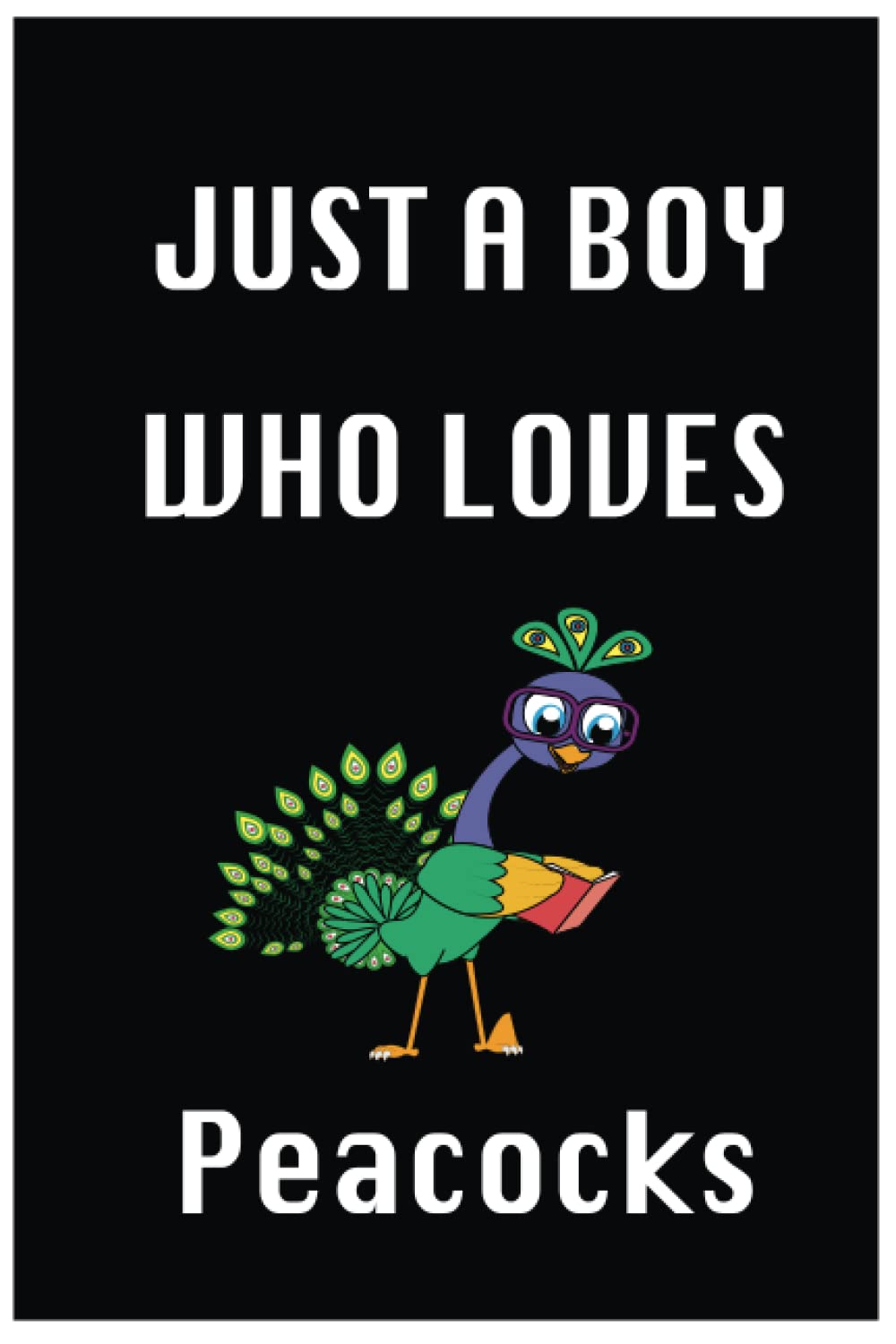 Just A Boy Who Loves Peacocks: Perfect Peacocks Lovers Notebook Journal For Writing Notes, Funny Cute Peacocks Journal Gift For Boys, Girls Men and Women,Thanksgiving, Anniversaire Day baixar o livro de graça