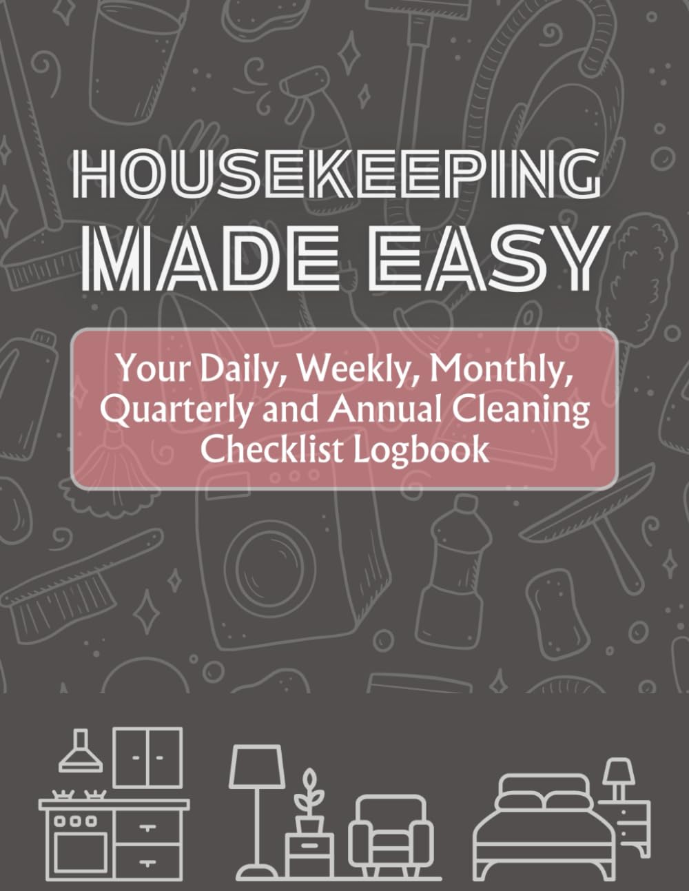 Housekeeping Made Easy: Your Daily, Weekly, and Monthly Cleaning Checklist Logbook: A Comprehensive Cleaning Planner for a Spotless & Organized Home... Bathroom,Living/Bed room and General area baixar livro de graça