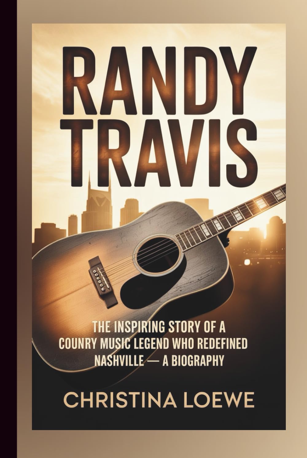 RANDY TRAVIS: The Inspiring Story of a Country Music Legend Who Redefined Nashville — A Biography baixar o livro de graça