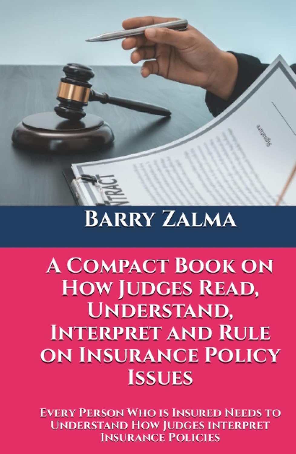 A Compact Book on How Judges Read, Understand, Interpret and Rule on Insurance Policy Issues: Every Person Who is Insured Needs to Understand How Judges interpret Insurance Policies baixar livro de graça