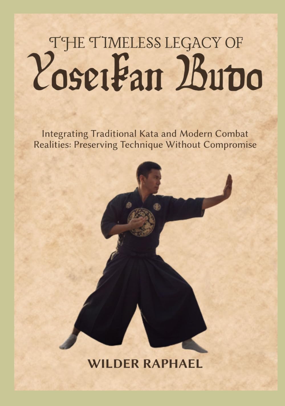THE TIMELESS LEGACY OF YOSEIKAN BUDO: Integrating Traditional Kata and Modern Combat Realities: Preserving Technique Without Compromise baixar o livro de graça