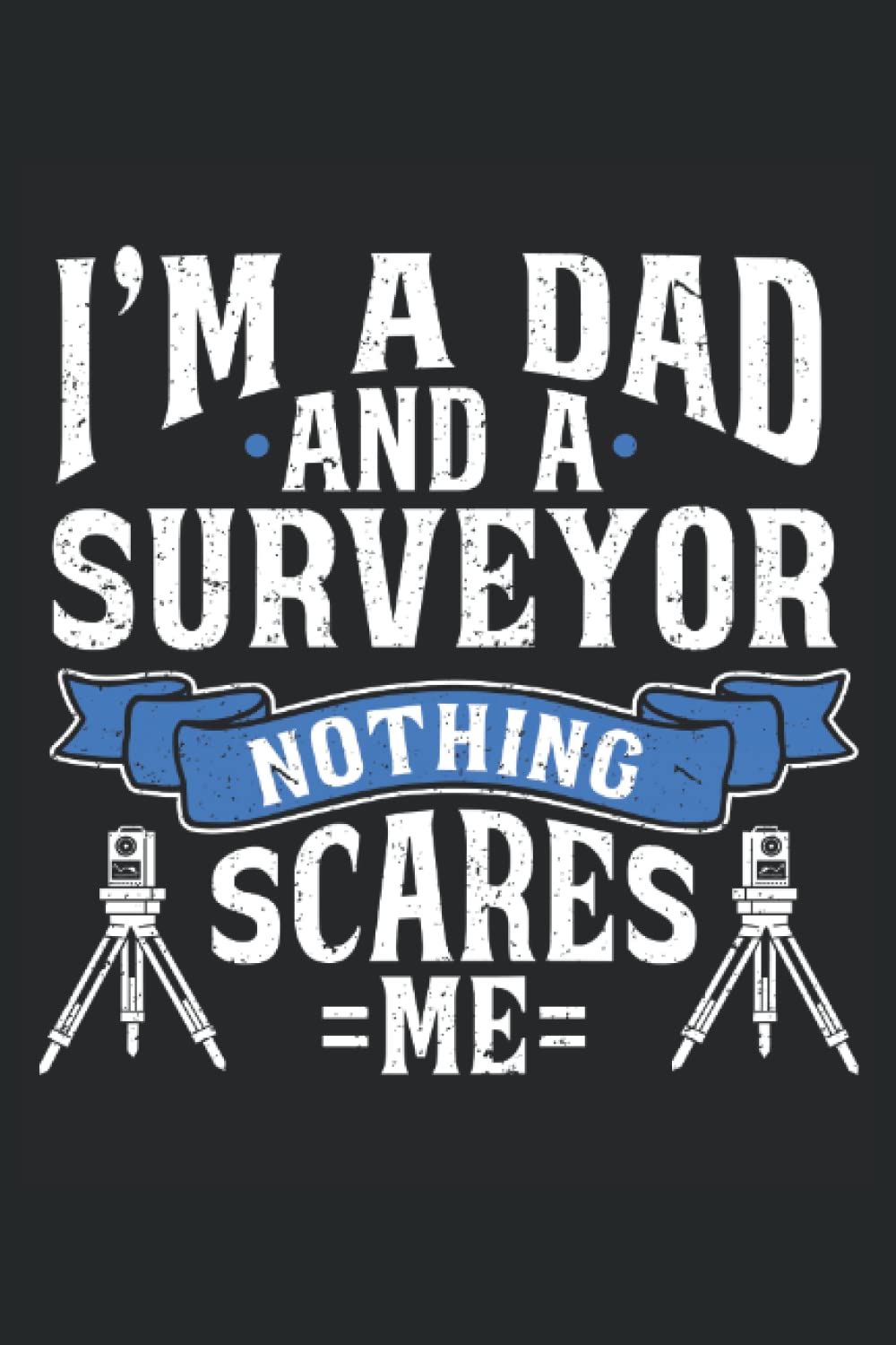 I'm A Dad And A Surveyor, Nothing Scares Me: Land Surveyor Notebook and Journal, Medium Ruled, 100 Pages, 6"x9" baixar o livro de graça