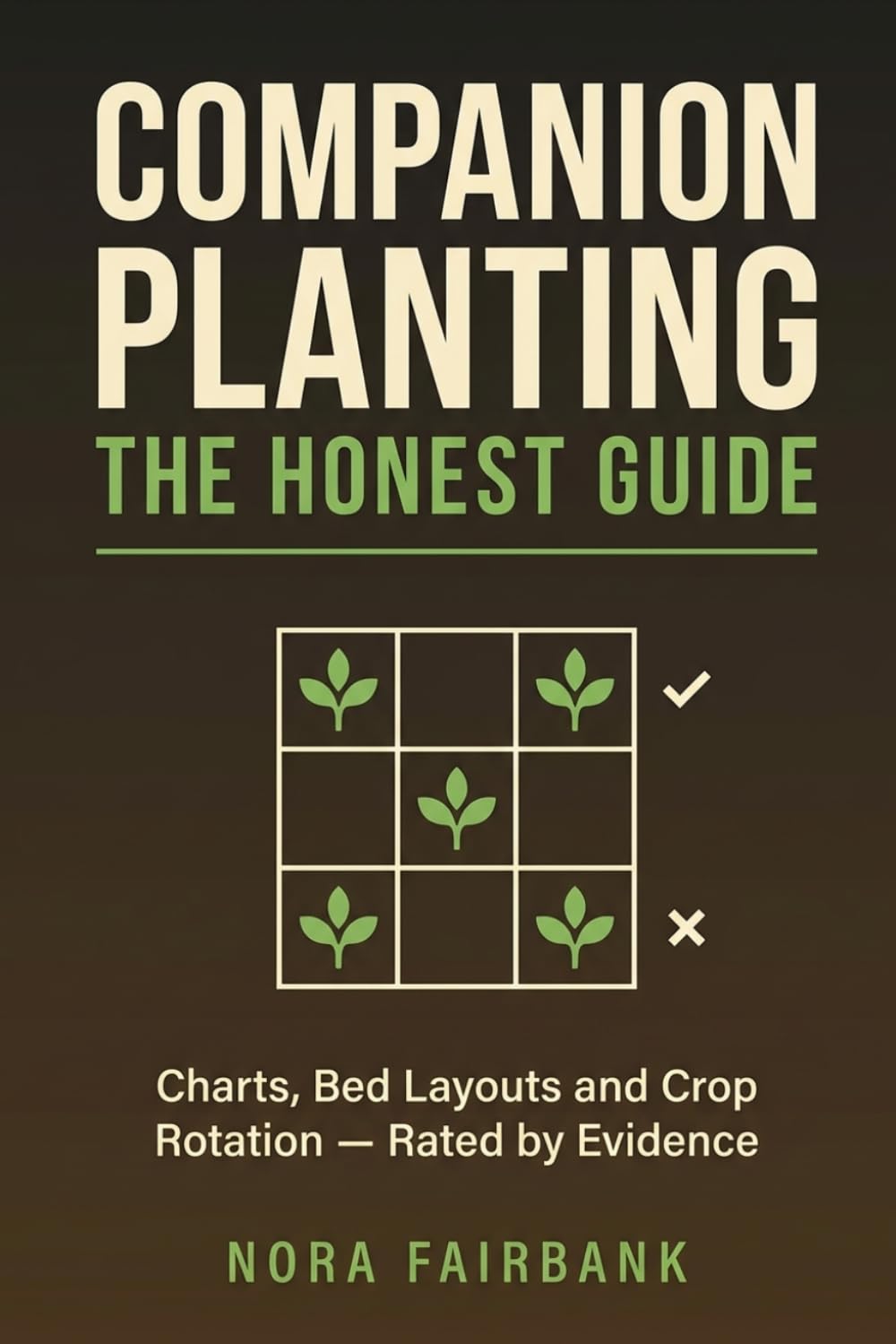 Companion Planting: The Honest Guide: Charts, Bed Layouts and Crop Rotation for Beginners - What the Research Actually Shows, With Every Claim Rated by Evidence baixar livro de graça