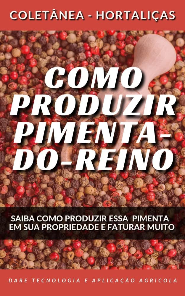 COMO PRODUZIR PIMENTA DO REINO | Saiba como produzir essa especiaria tão popular no mundo todo (Coletânea - Hortaliças) baixar livro de graça