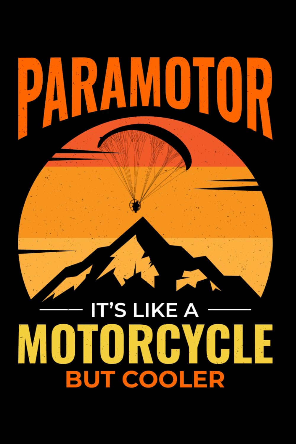 Paramotor - It's like a Motorcycle but Cooler: Paramotoring Powered Paragliding Notebook Journal for Writing baixar livro de graça