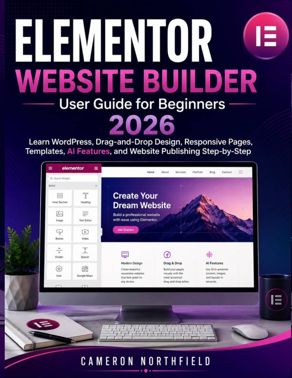 ELEMENTOR WEBSITE BUILDER User Guide for Beginners 2026: Learn WordPress, Drag-and-Drop Design, Responsive Pages, Templates, AI Features, and Website Publishing Step-by-Step baixar o livro de graça