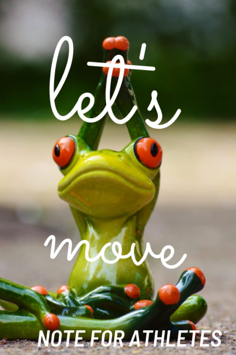 ler totalmente let's move: Note for athletes;120 pages;6x9 1