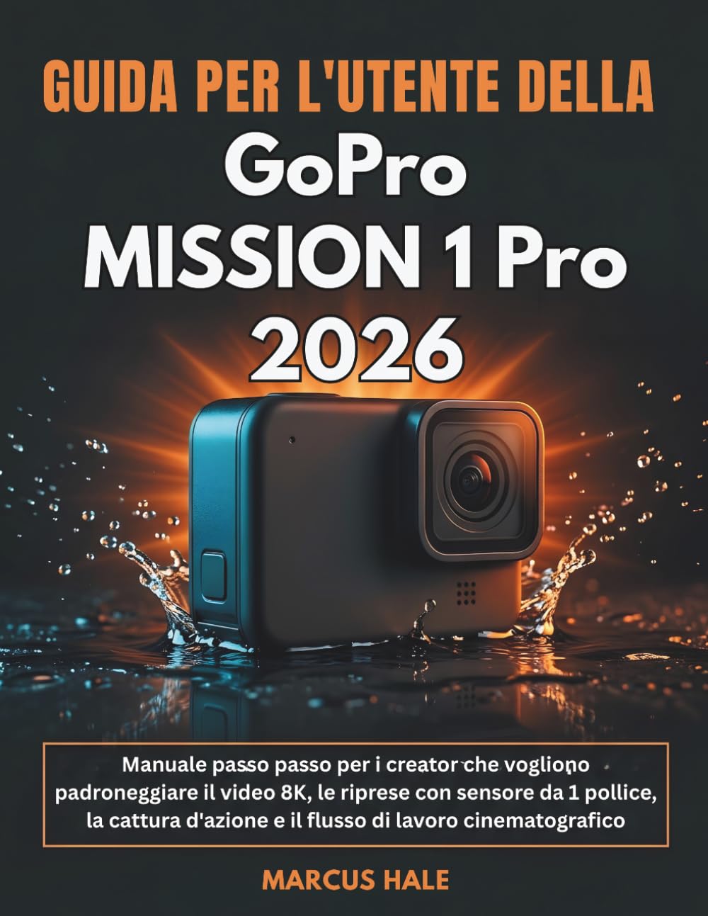 capítulo por capítulo baixar Guida per l'utente della GoPro MISSION 1 Pro 2026: Manuale passo passo per i creator che vogliono padroneggiare il video 8K, le riprese con sensore da... di lavoro cinematografico (Italian Edition)