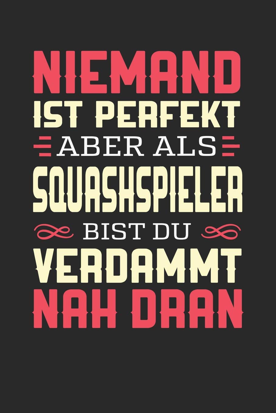 capítulo por capítulo baixar Niemand Ist Perfekt Aber ALS Squashspieler Bist Du Verdammt Nah Dran: Notizbuch A5 dotgrid gepunktet 120 Seiten, Notizheft / Tagebuch / Reise Journal, perfektes Geschenk für Squashspieler