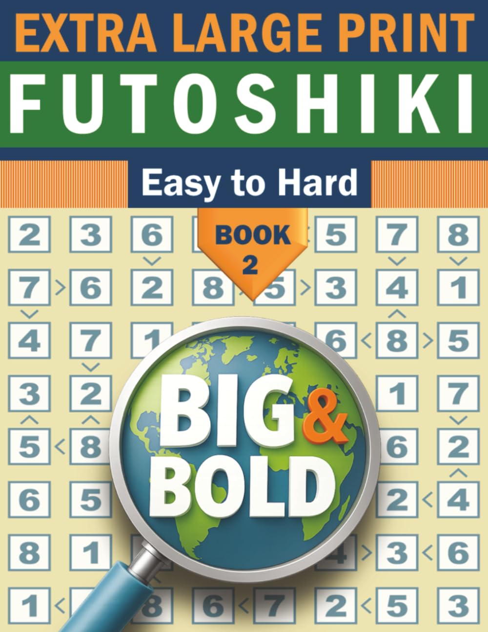Big & Bold Easy to Hard Futoshiki Book2 – Logic Puzzles for Adults | 140 Number Grid Challenges in Large Print: Extra-Large Print Logic Puzzle Book... – The Large Print Logic Puzzle Series) baixar o livro de graça
