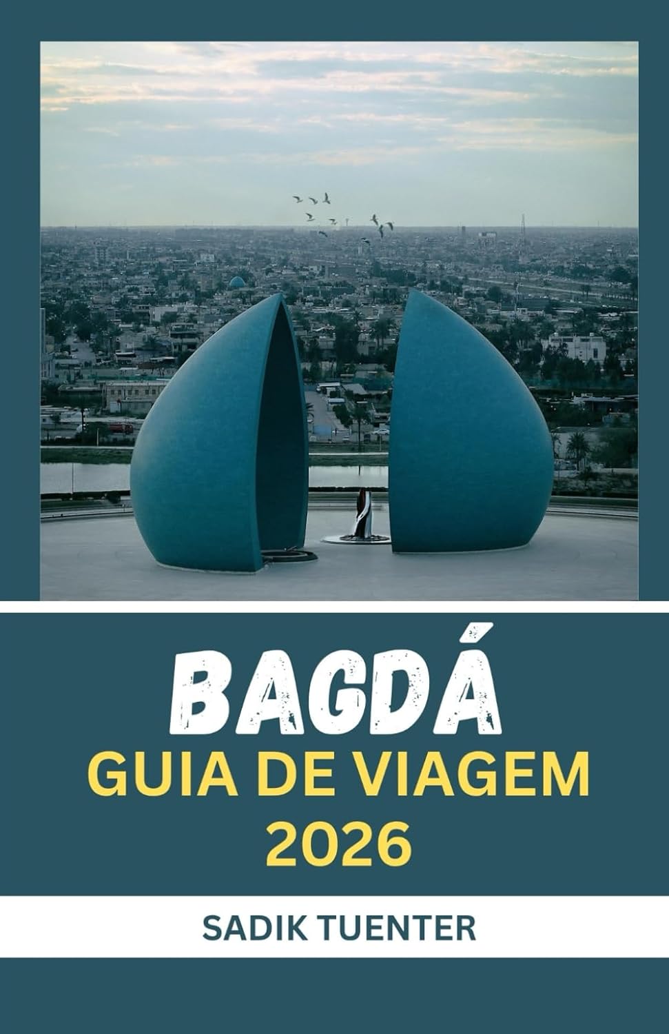 Guia de viagem de Bagdá 2026: Espírito Moderno, Coração Antigo: O Guia De Bagdá 2026 Que Captura Tudo-Compacto, Mas Completo baixar o livro de graça