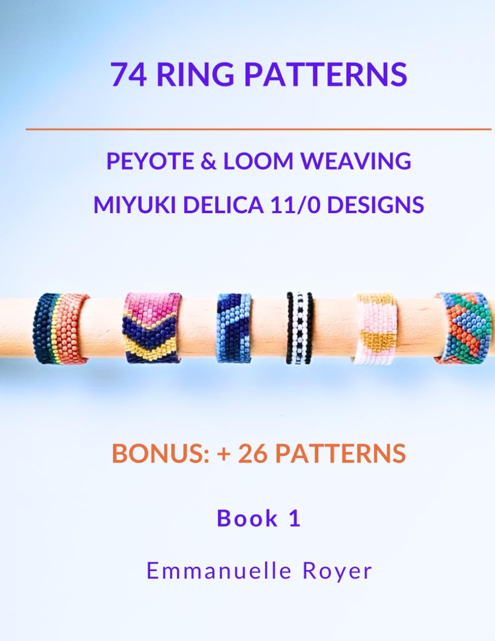 74 Ring Patterns: Loom, Odd & Even Peyote Techniques – 74 Unique Rings + 26 extra Designs for Beginners & Experienced Beaders: Jewelry for adults and teens (Beaded Jewelry & More) baixar o livro de graça