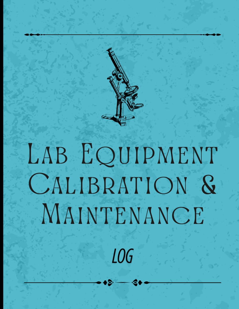 Lab Equipment Calibration & Maintenance Log: Track Every Instrument's Service & Accuracy: Comprehensive Logbook for Laboratories, Technicians, and Researchers | 110 Pages baixar o livro de graça