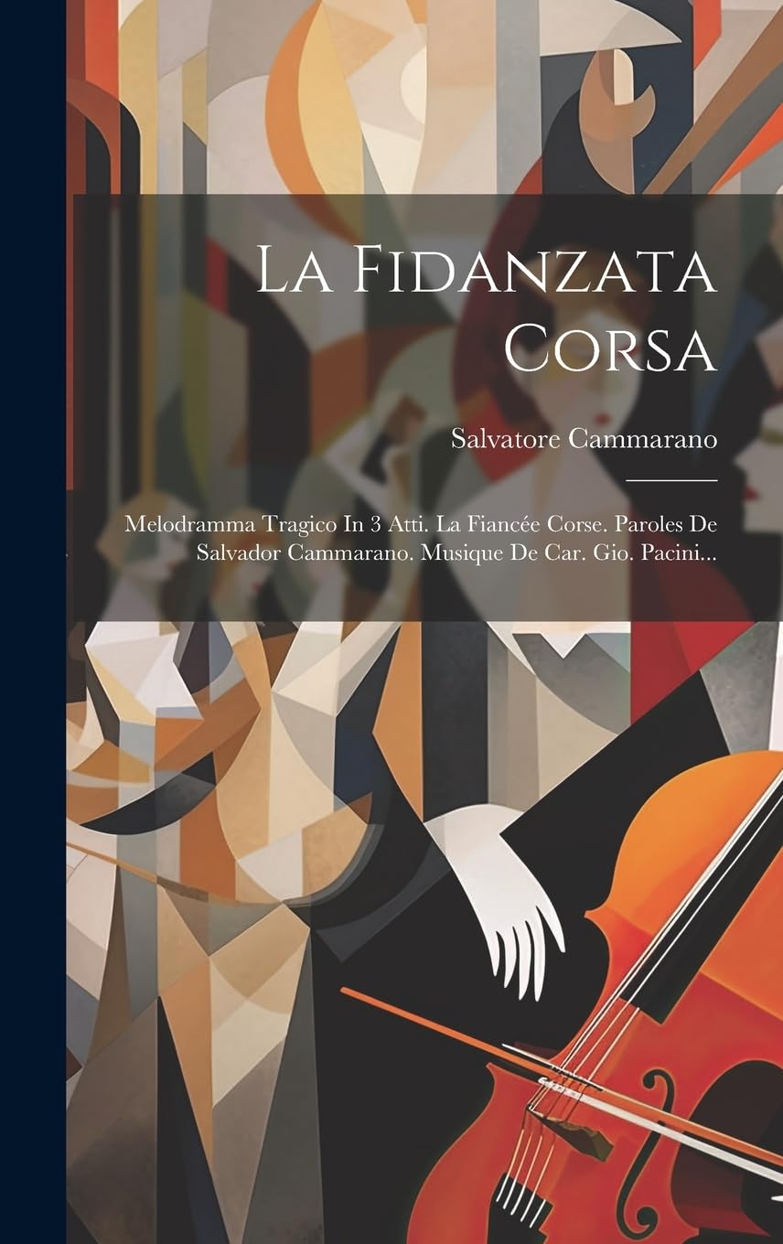 capítulo por capítulo baixar La Fidanzata Corsa: Melodramma Tragico In 3 Atti. La Fiancée Corse. Paroles De Salvador Cammarano. Musique De Car. Gio. Pacini...