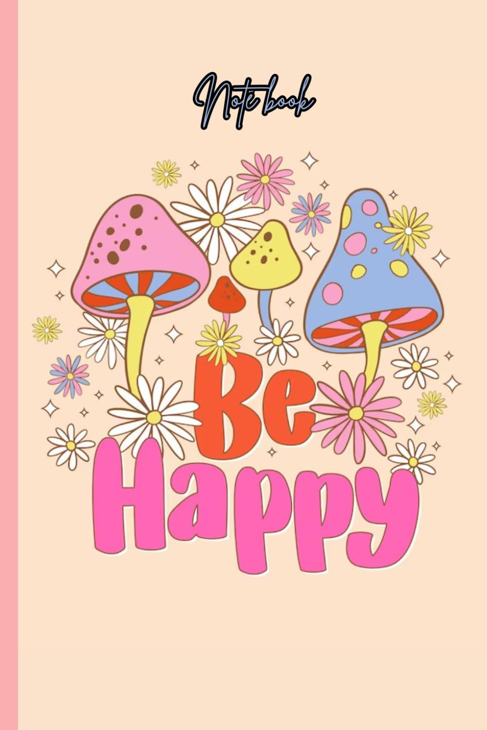 ler totalmente Be Happy Notebook: Groovy Aesthetic Composition Journal for School, Retro Mushroom Diary for Teen Girls, 120 Lined Pages, 6x9