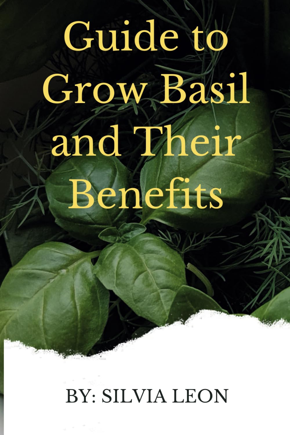 Guide to Grow Basil and Their Health Benefits (Helpful Gardening Information) baixar livro de graça