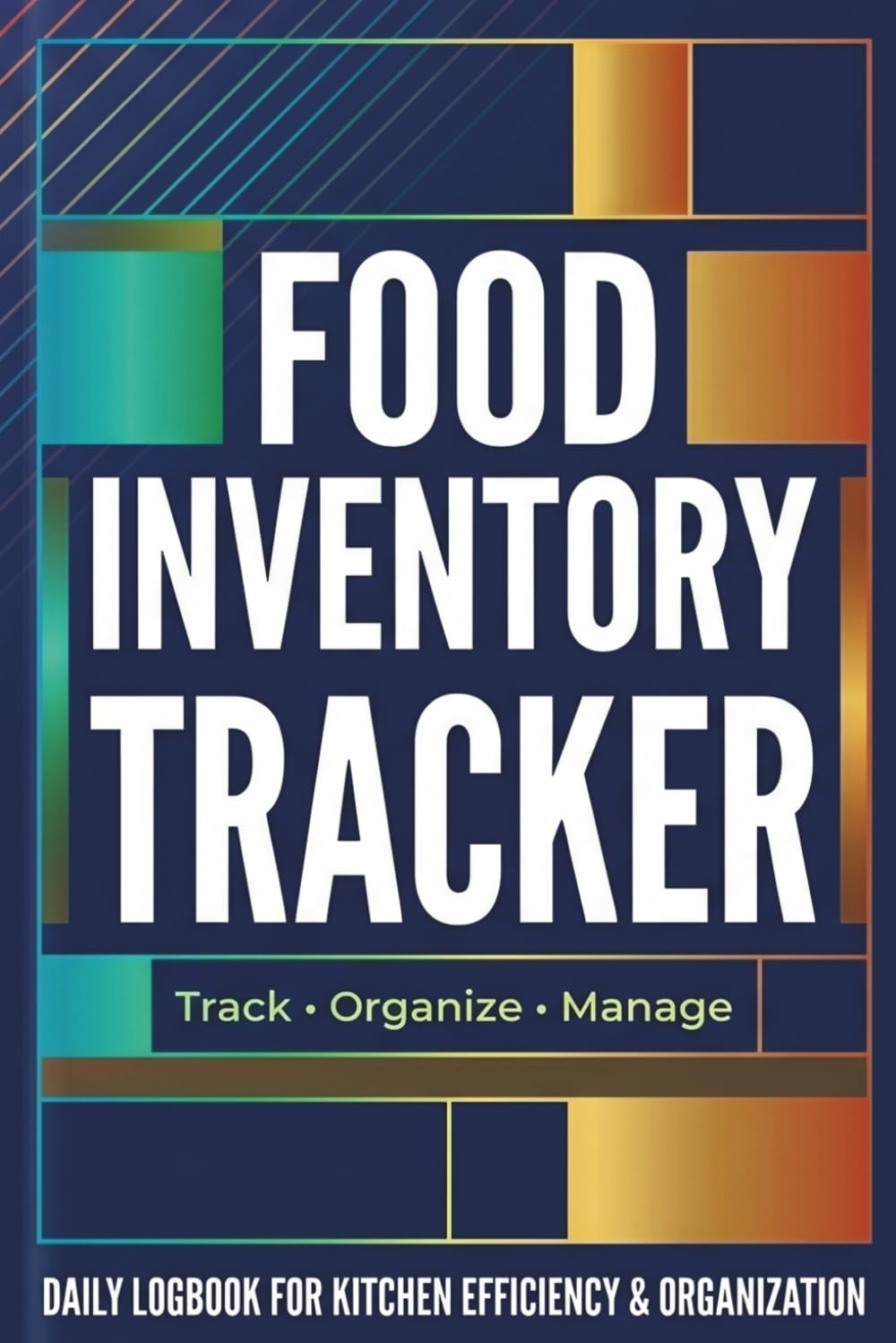 Food Storage Tracker: Pantry, Refrigerator & Freezer Inventory Log: Track Expiration Dates, Monitor Inventory Levels, Reduce Food Waste & Stay Organized baixar livro de graça