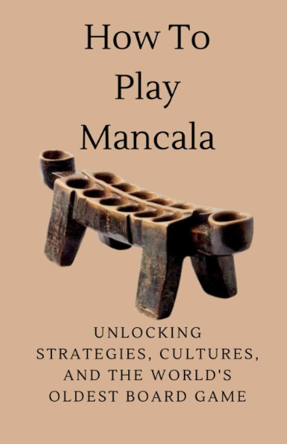 How To Play Mancala: Unlocking Strategies, Cultures, and the World's Oldest Board Game baixar livro de graça