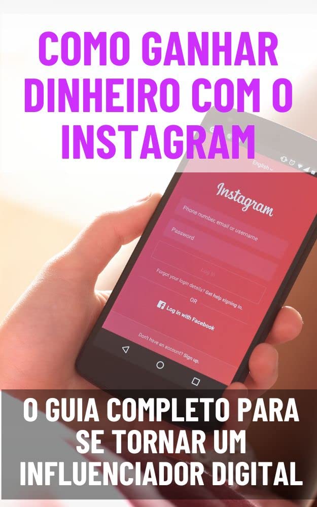 Como ganhar dinheiro com o Instagram: O guia completo para se tornar um influenciador digital (Marketing Digital: Guia Prático para o Sucesso Online) baixar livro de graça