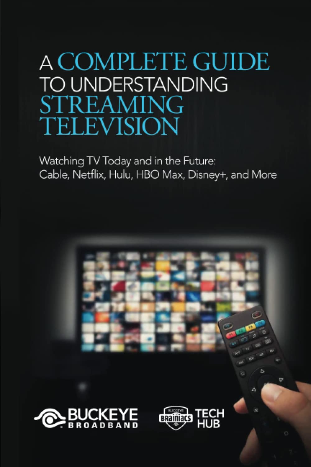 A Complete Guide to Understanding Streaming Television: Watching TV Today and in the Future: Cable, Netflix, Hulu, HBO Max, Disney+, and More baixar o livro de graça