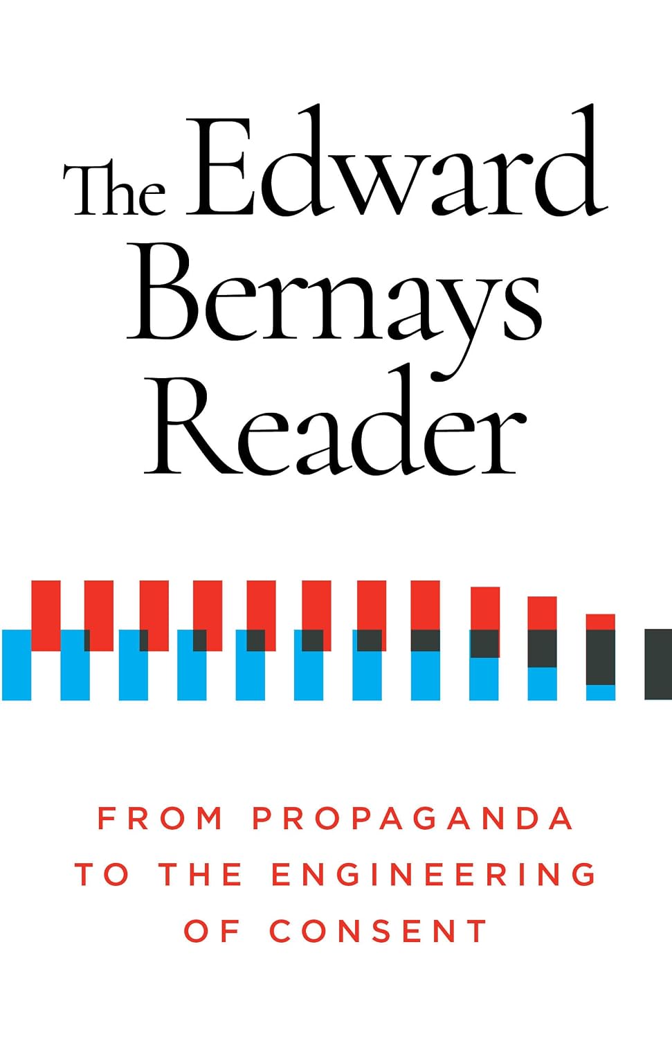 The Edward Bernays Reader: From Propaganda to the Engineering of Consent baixar o livro de graça