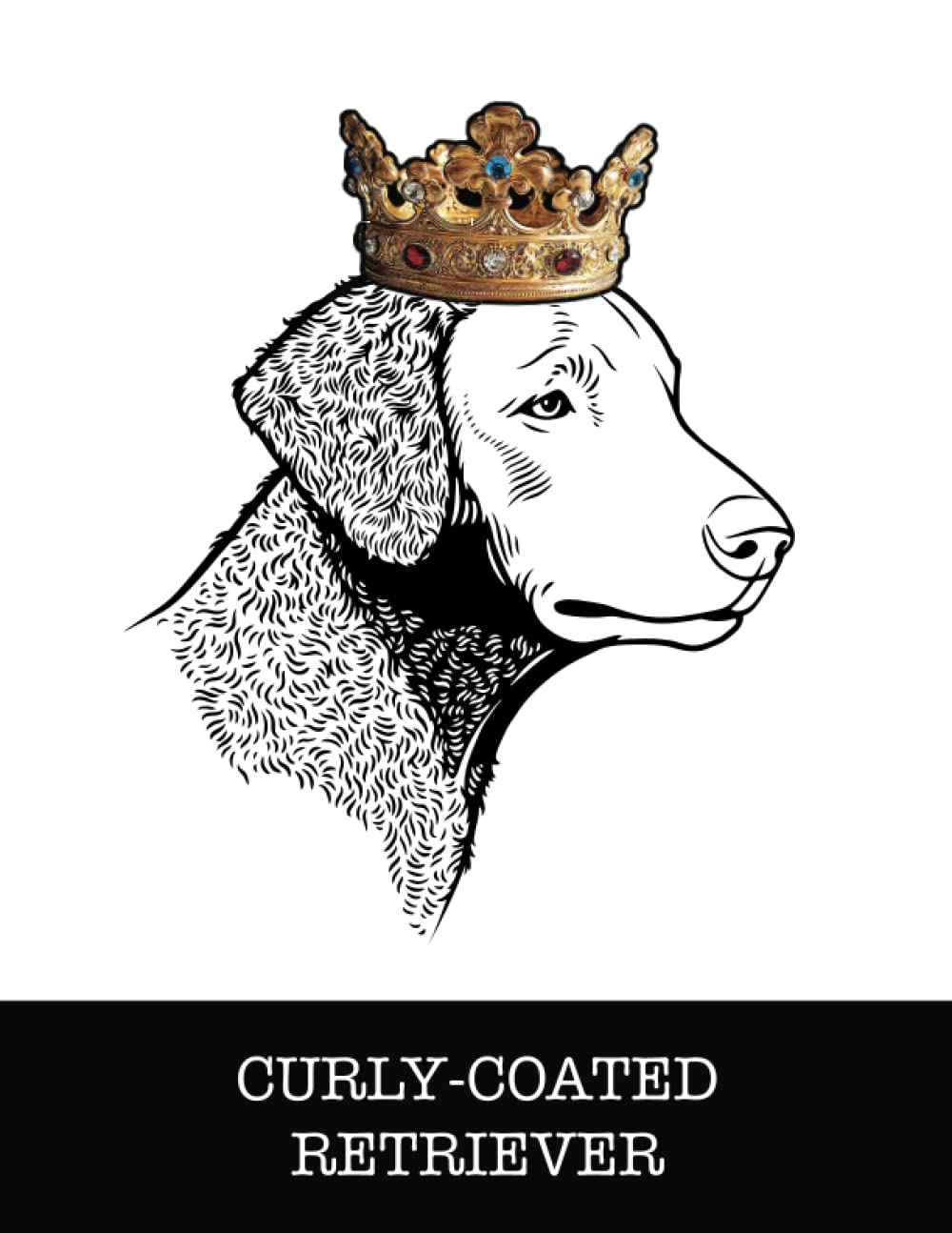 ler totalmente Curly-Coated Retriever: Curly-Coated Retriever King/Queen Wearing Crown 8.5 x 11 Notebook Journal, 200 lined pages