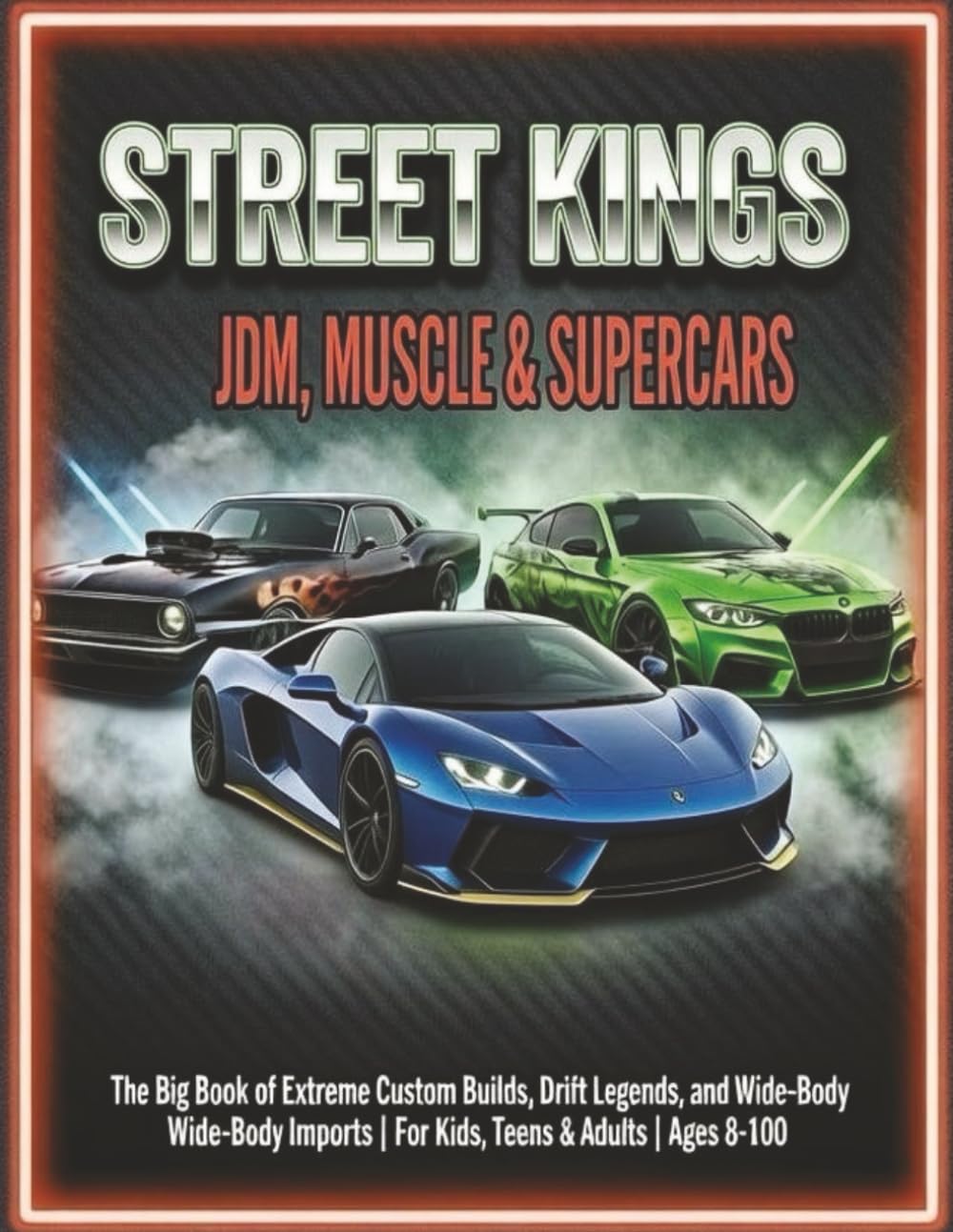 ler totalmente Street Kings: 100+ JDM, Muscle & Supercars Coloring Book: The Big Book of Custom Builds, Drift Legends, and Wide-Body Imports | Automotive Graffiti Art for Kids, Teens & Adults