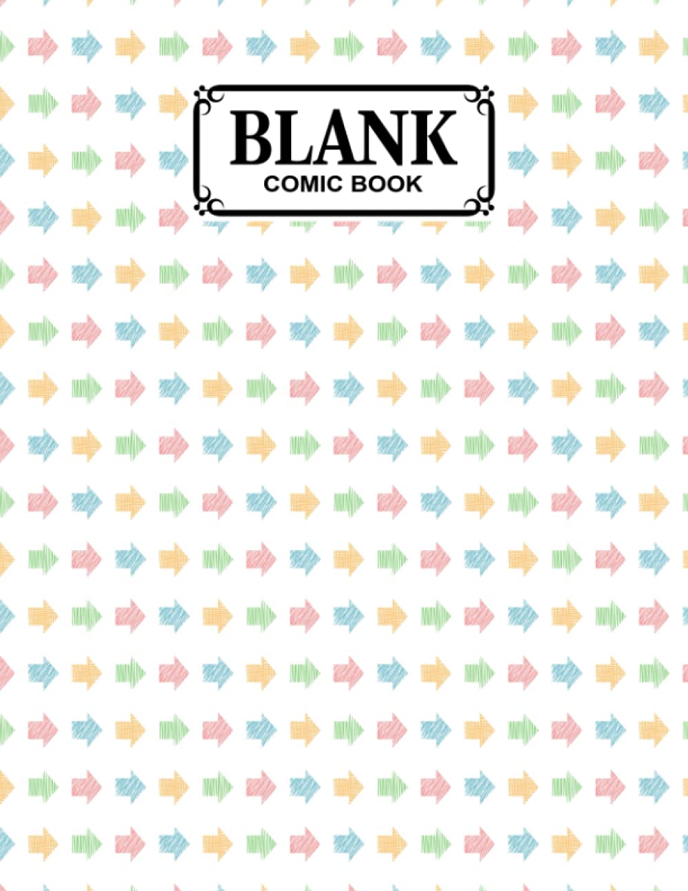 Blank Comic Book: Premium Arrows Cover Blank Comic Book, Create Your Own Story, Journal, Notebook, Sketchbook for Kids and Adults, 120 Pages - Size 8.5" x 11" Notebook by Rosita Brandt baixar o livro de graça