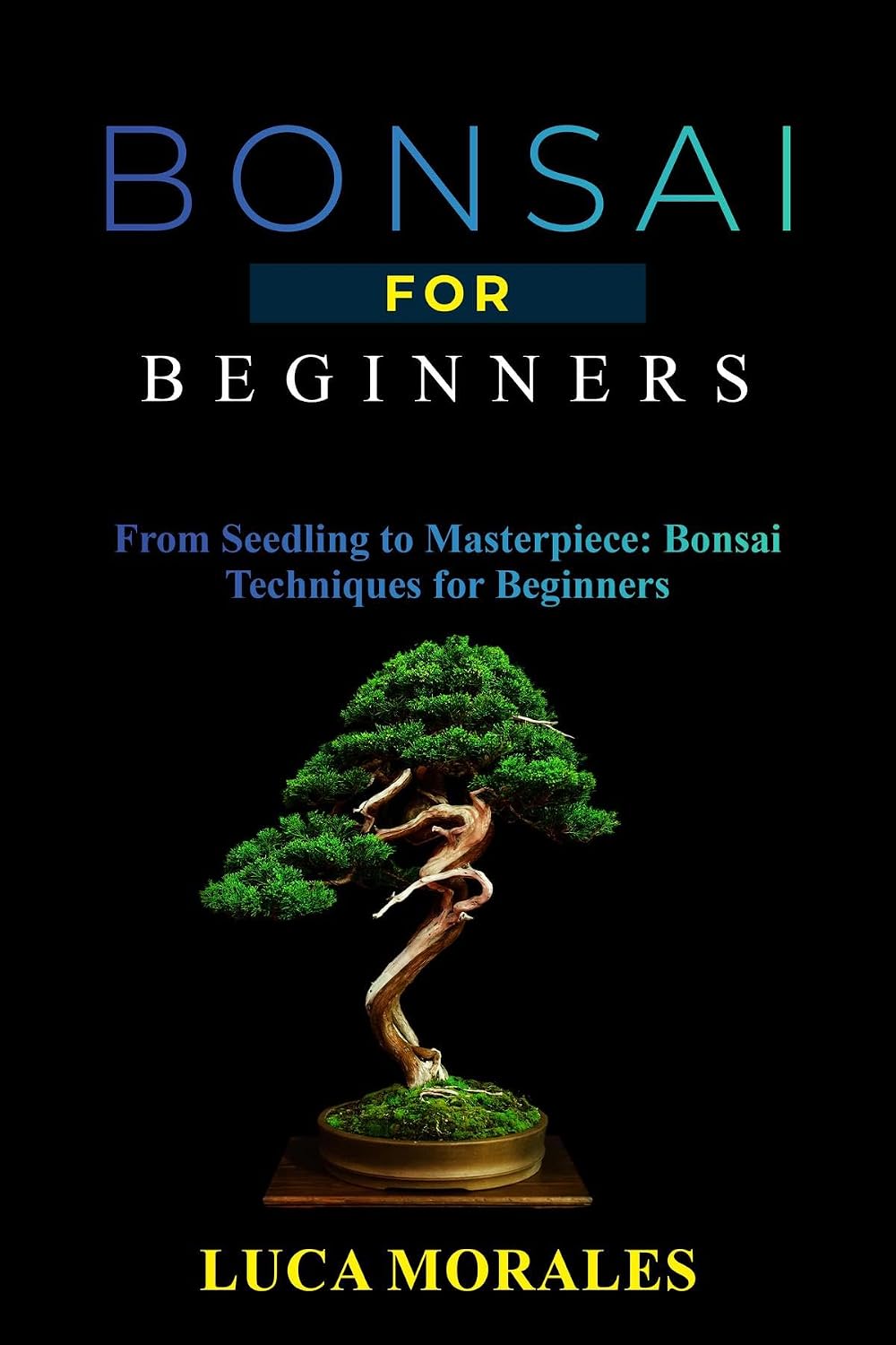 Bonsai for Beginners: From Seedling to Masterpiece: Bonsai Techniques for Beginners (English Edition) baixar livro de graça