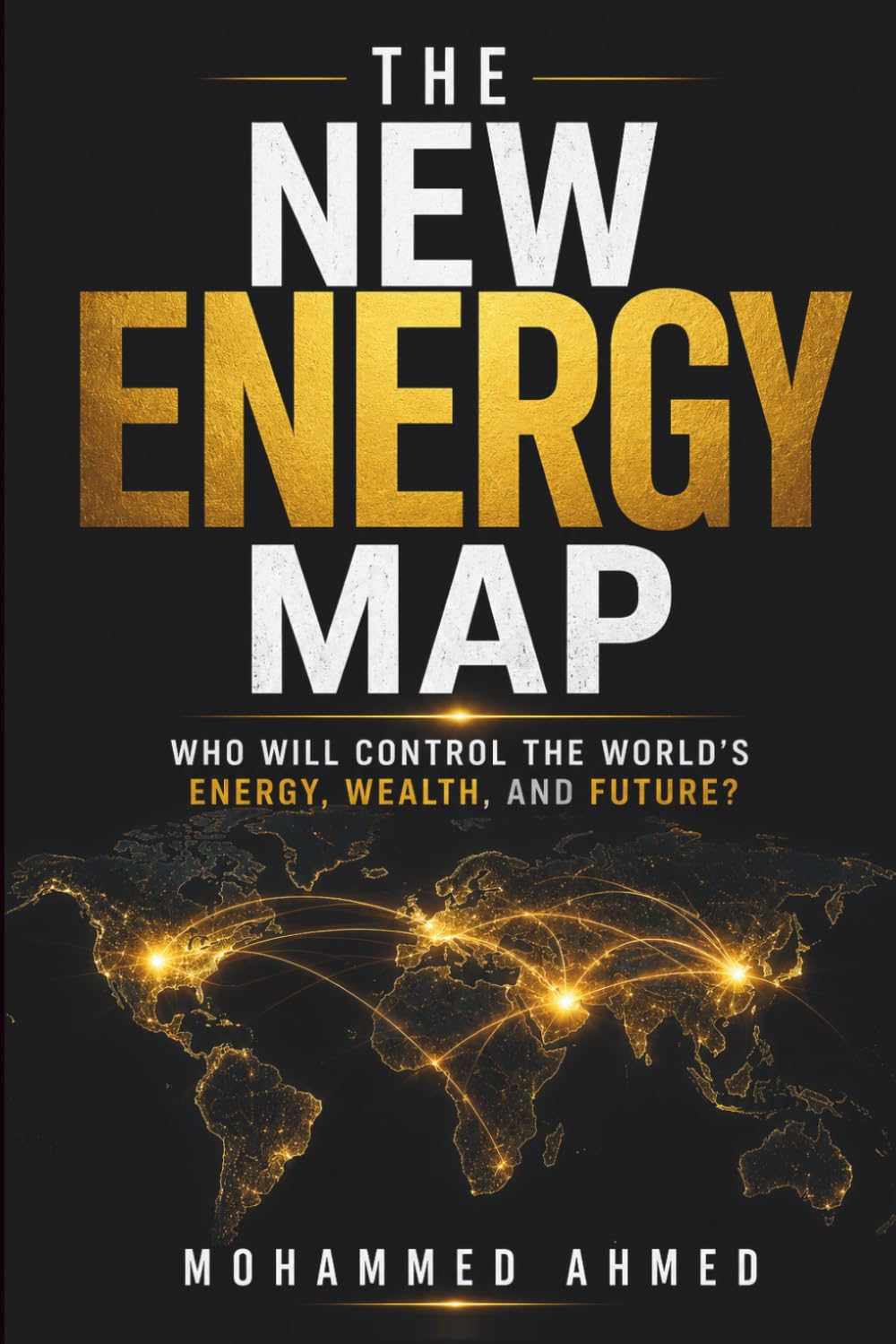 The New Energy Map: Who Will Control the World's Energy, Wealth, and Future?: 42 baixar livro de graça